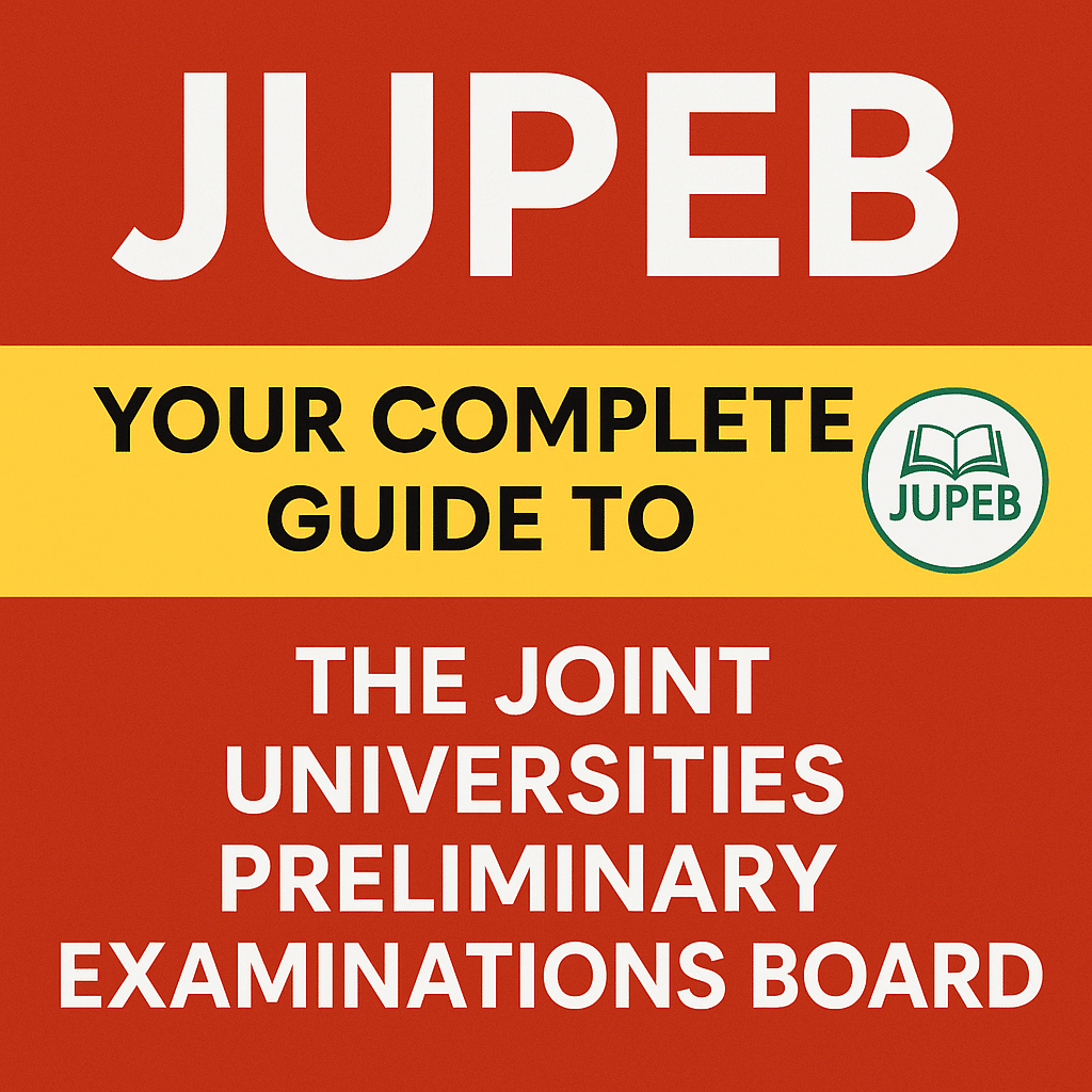 JUPEB: Your Complete Guide to the Joint Universities Preliminary Examinations Board
